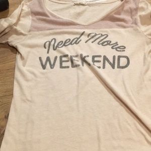 Need more weekend shirt